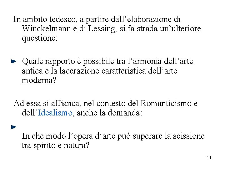 In ambito tedesco, a partire dall’elaborazione di Winckelmann e di Lessing, si fa strada