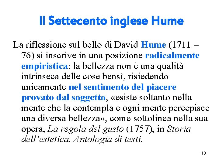 Il Settecento inglese Hume La riflessione sul bello di David Hume (1711 – 76)