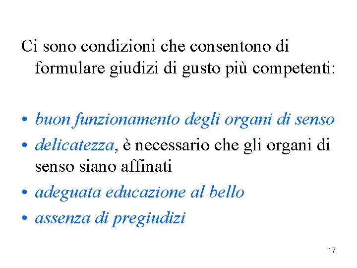 Ci sono condizioni che consentono di formulare giudizi di gusto più competenti: • buon