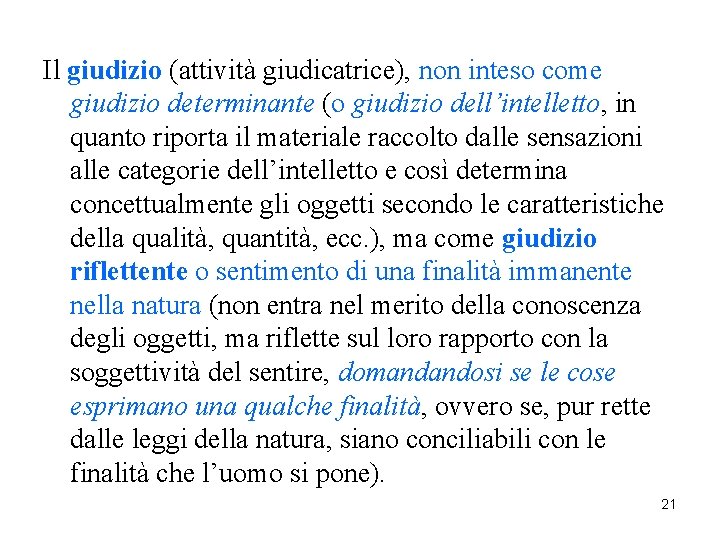 Il giudizio (attività giudicatrice), non inteso come giudizio determinante (o giudizio dell’intelletto, in quanto