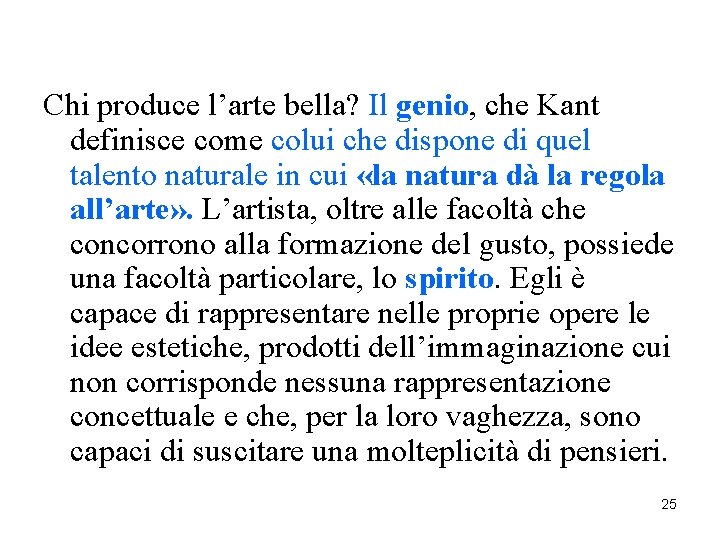 Chi produce l’arte bella? Il genio, che Kant definisce come colui che dispone di