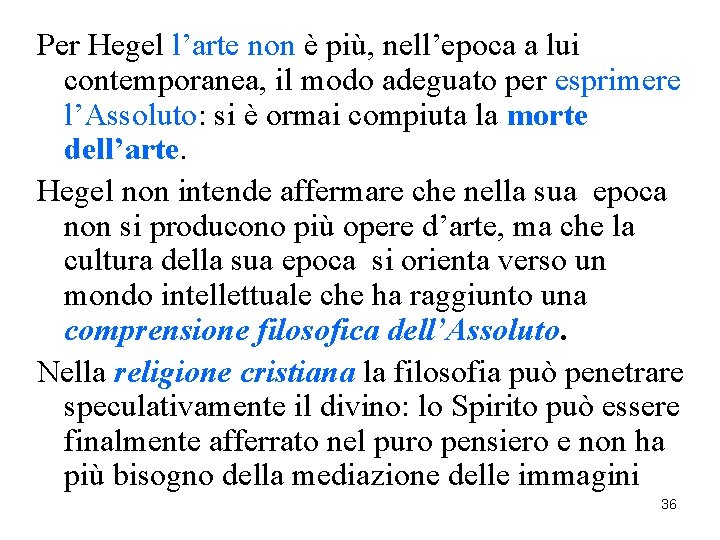 Per Hegel l’arte non è più, nell’epoca a lui contemporanea, il modo adeguato per