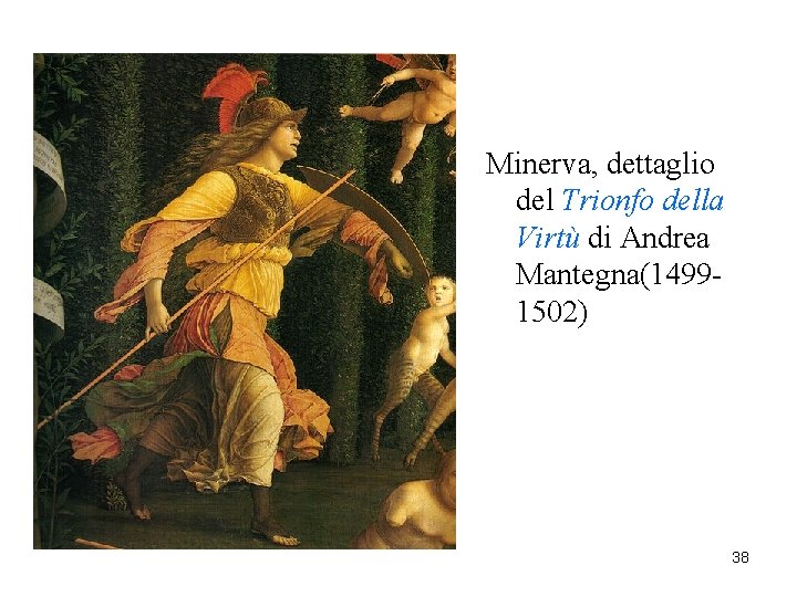 Minerva, dettaglio del Trionfo della Virtù di Andrea Mantegna(14991502) 38 