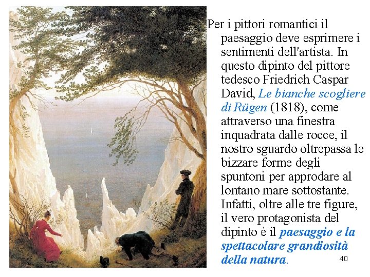 Per i pittori romantici il paesaggio deve esprimere i sentimenti dell'artista. In questo dipinto