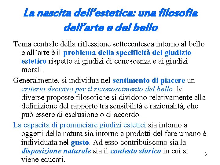 La nascita dell’estetica: una filosofia dell’arte e del bello Tema centrale della riflessione settecentesca