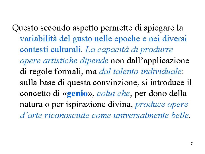 Questo secondo aspetto permette di spiegare la variabilità del gusto nelle epoche e nei