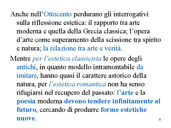 Anche nell’Ottocento perdurano gli interrogativi sulla riflessione estetica: il rapporto tra arte moderna e