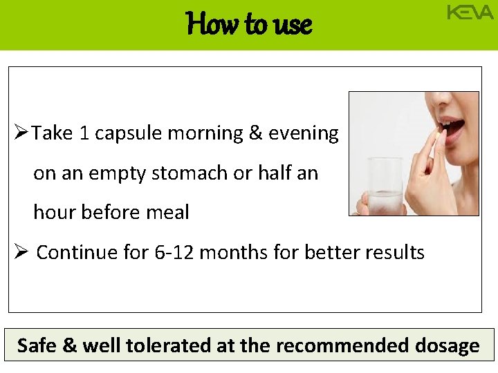 How to use ØTake 1 capsule morning & evening on an empty stomach or