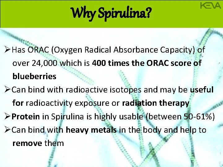 Why Spirulina? ØHas ORAC (Oxygen Radical Absorbance Capacity) of over 24, 000 which is