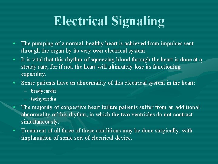Electrical Signaling • The pumping of a normal, healthy heart is achieved from impulses