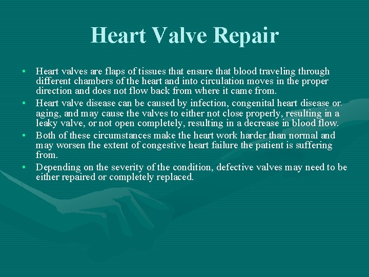 Heart Valve Repair • Heart valves are flaps of tissues that ensure that blood