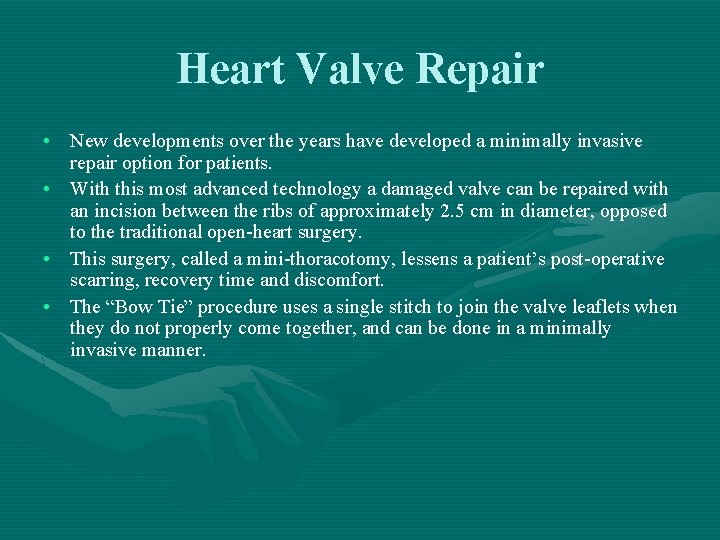 Heart Valve Repair • New developments over the years have developed a minimally invasive