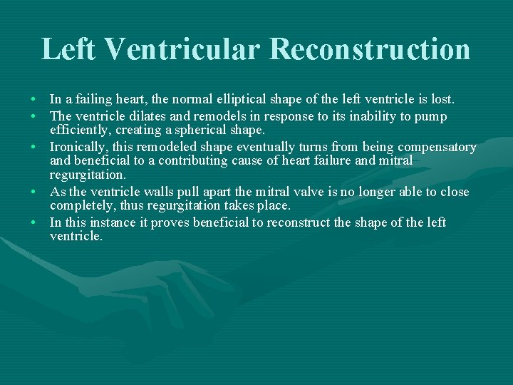 Left Ventricular Reconstruction • In a failing heart, the normal elliptical shape of the