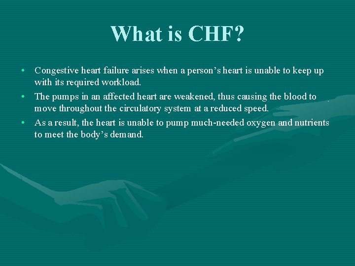 What is CHF? • Congestive heart failure arises when a person’s heart is unable