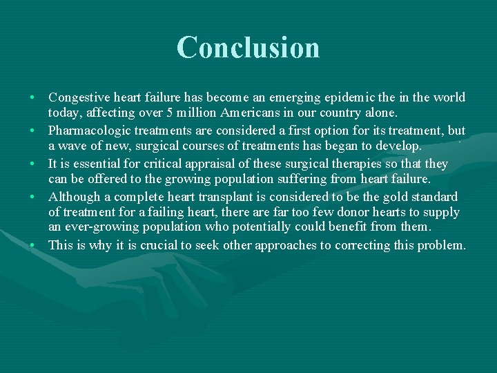 Conclusion • Congestive heart failure has become an emerging epidemic the in the world