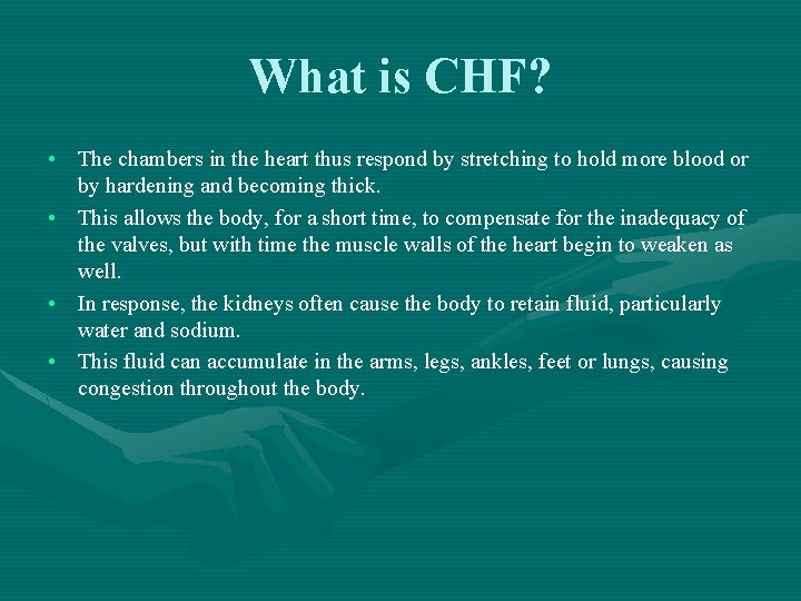 What is CHF? • The chambers in the heart thus respond by stretching to