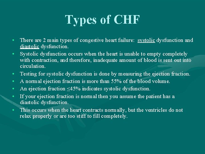 Types of CHF • There are 2 main types of congestive heart failure: systolic