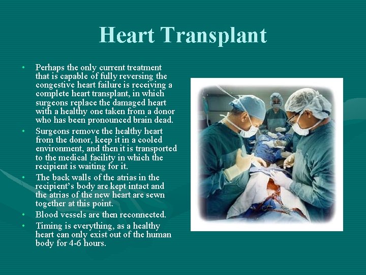 Heart Transplant • • • Perhaps the only current treatment that is capable of