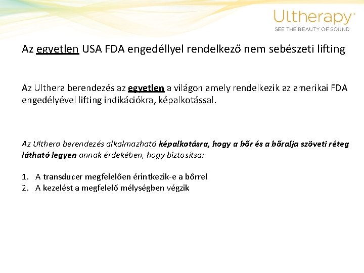 Az egyetlen USA FDA engedéllyel rendelkező nem sebészeti lifting Az Ulthera berendezés az egyetlen