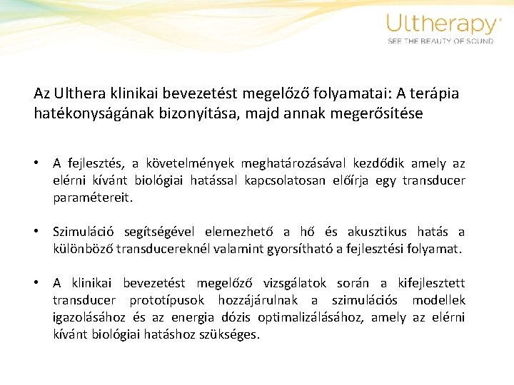 Az Ulthera klinikai bevezetést megelőző folyamatai: A terápia hatékonyságának bizonyítása, majd annak megerősítése •