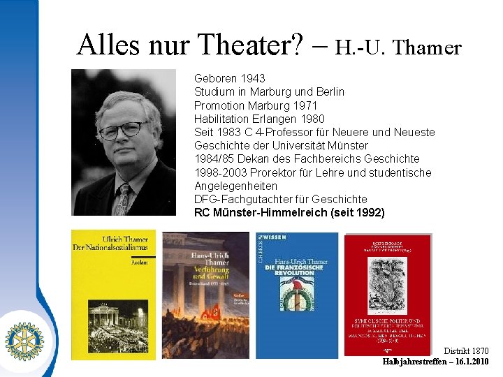 Alles nur Theater? – H. -U. Thamer Geboren 1943 Studium in Marburg und Berlin