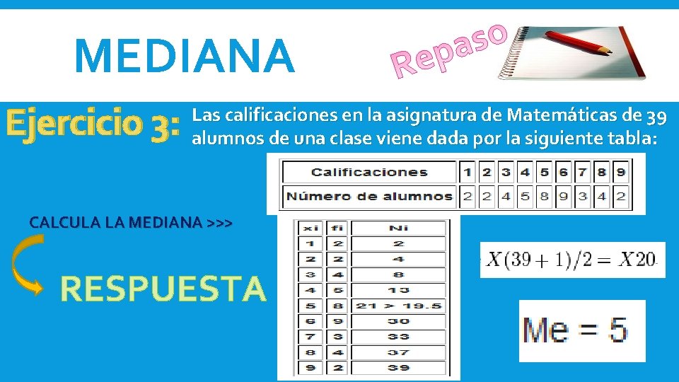 MEDIANA Ejercicio 3: Las calificaciones en la asignatura de Matemáticas de 39 alumnos de MEDIANA Ejercicio 3: Las calificaciones en la asignatura de Matemáticas de 39 alumnos de