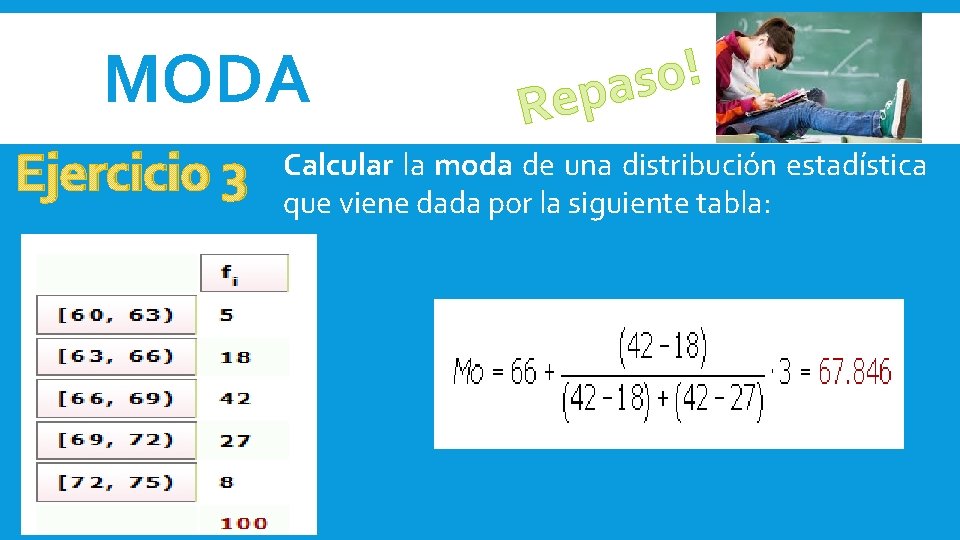 MODA Ejercicio 3 ! o s epa R Calcular la moda de una distribución MODA Ejercicio 3 ! o s epa R Calcular la moda de una distribución