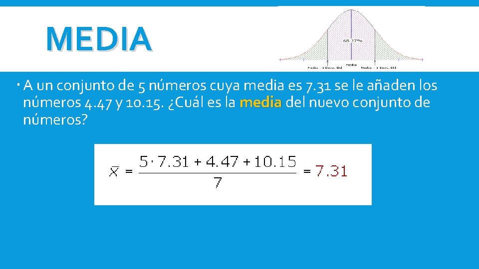 MEDIA A un conjunto de 5 números cuya media es 7. 31 se le MEDIA A un conjunto de 5 números cuya media es 7. 31 se le