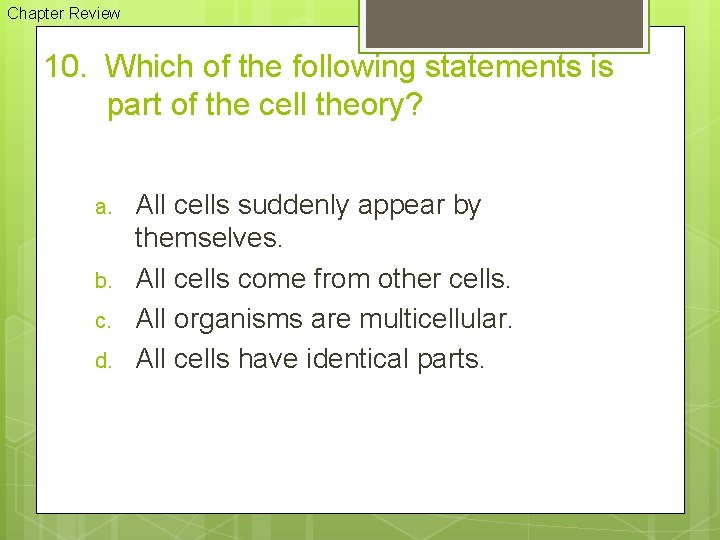 Chapter Review 10. Which of the following statements is part of the cell theory?