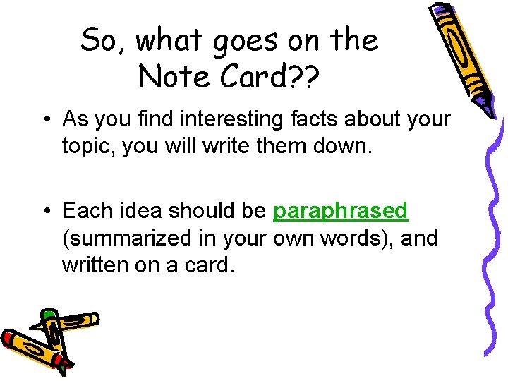 So, what goes on the Note Card? ? • As you find interesting facts