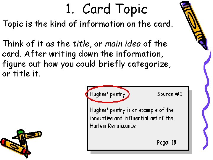 1. Card Topic is the kind of information on the card. Think of it