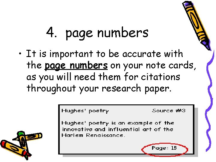 4. page numbers • It is important to be accurate with the page numbers