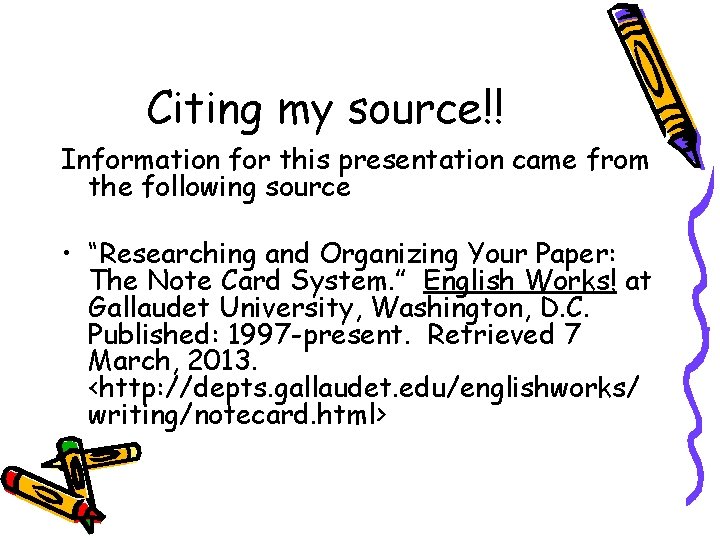 Citing my source!! Information for this presentation came from the following source • “Researching