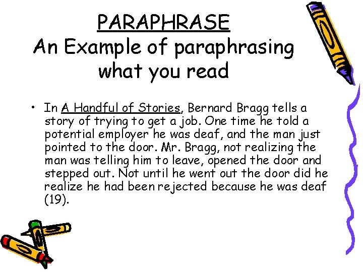 PARAPHRASE An Example of paraphrasing what you read • In A Handful of Stories,