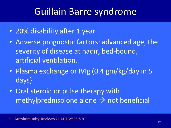 Guillain Barre syndrome • 20% disability after 1 year • Adverse prognostic factors: advanced