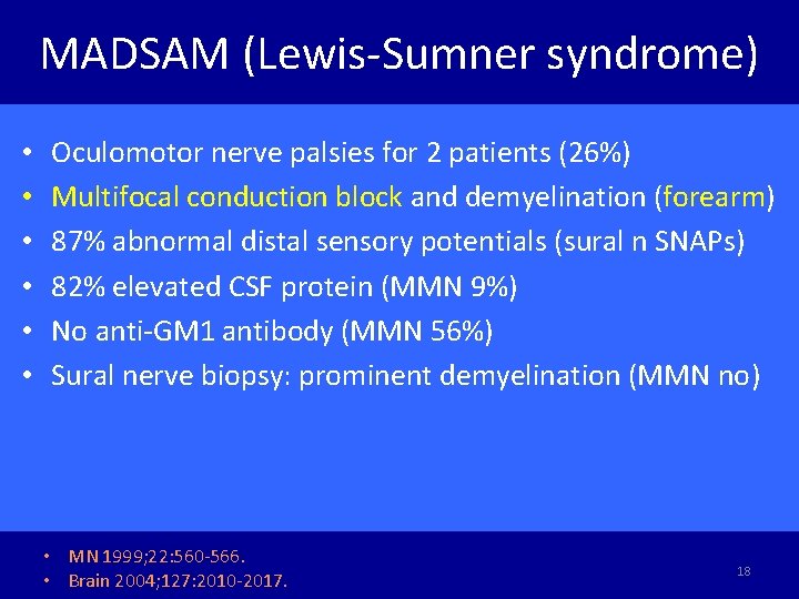 MADSAM (Lewis-Sumner syndrome) • • • Oculomotor nerve palsies for 2 patients (26%) Multifocal