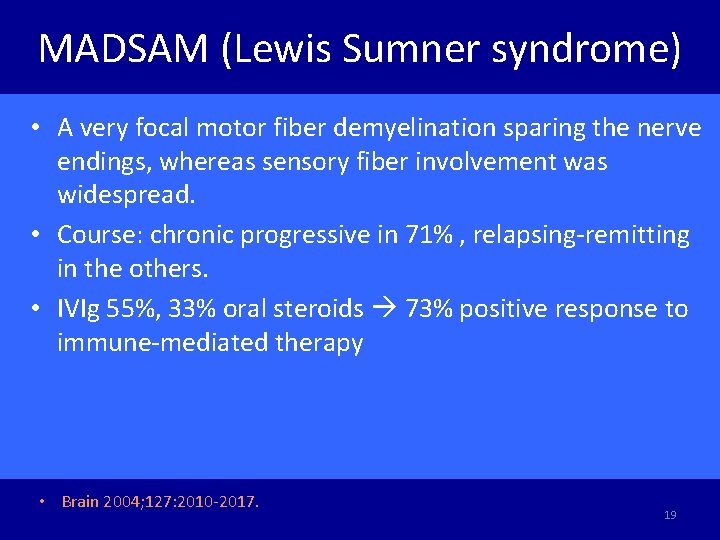 MADSAM (Lewis Sumner syndrome) • A very focal motor fiber demyelination sparing the nerve