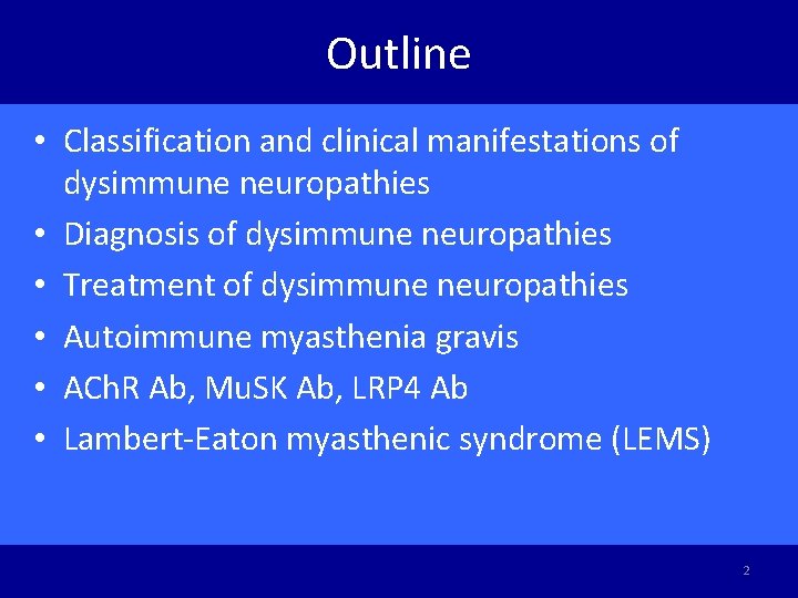 Outline • Classification and clinical manifestations of dysimmune neuropathies • Diagnosis of dysimmune neuropathies