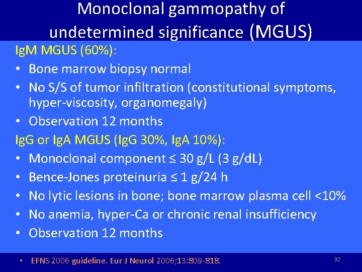 Monoclonal gammopathy of undetermined significance (MGUS) Ig. M MGUS (60%): • Bone marrow biopsy