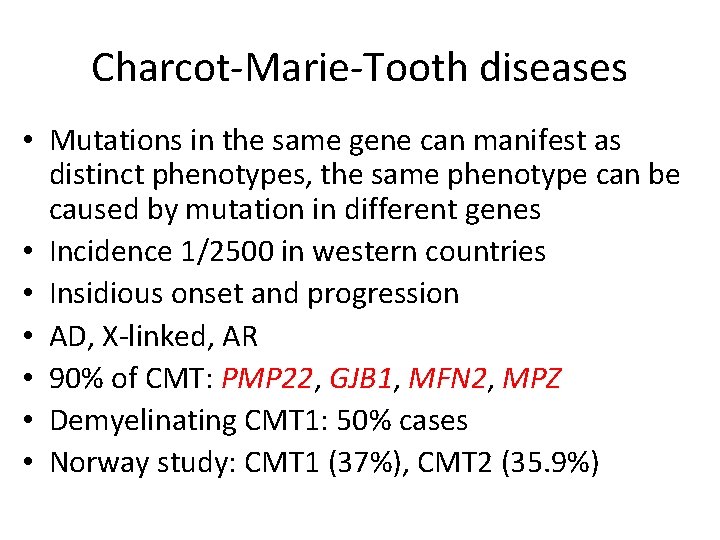 Charcot-Marie-Tooth diseases • Mutations in the same gene can manifest as distinct phenotypes, the