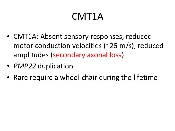 CMT 1 A • CMT 1 A: Absent sensory responses, reduced motor conduction velocities