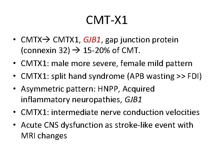 CMT-X 1 • CMTX 1, GJB 1, gap junction protein (connexin 32) 15 -20%