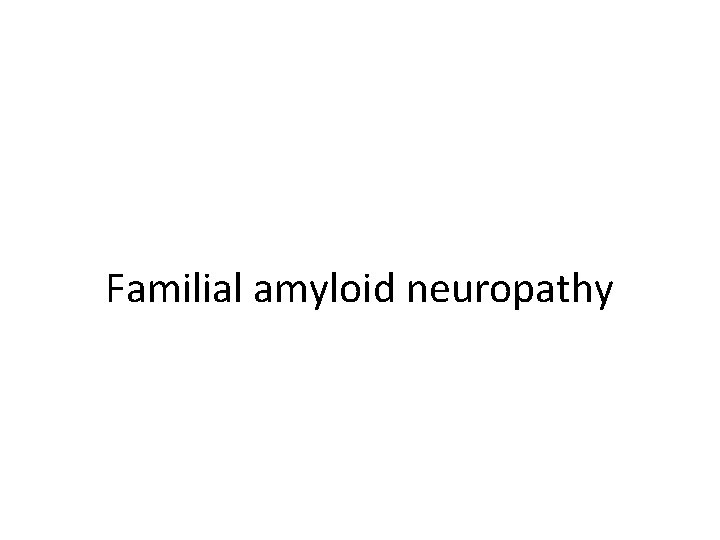 Familial amyloid neuropathy 