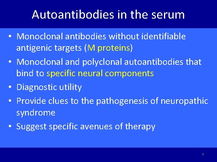 Autoantibodies in the serum • Monoclonal antibodies without identifiable antigenic targets (M proteins) •