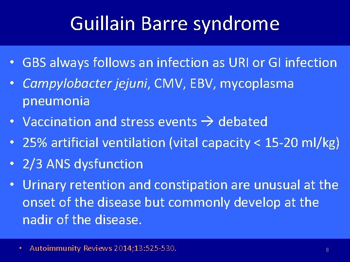 Guillain Barre syndrome • GBS always follows an infection as URI or GI infection