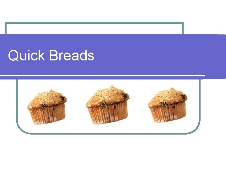 Quick Breads 