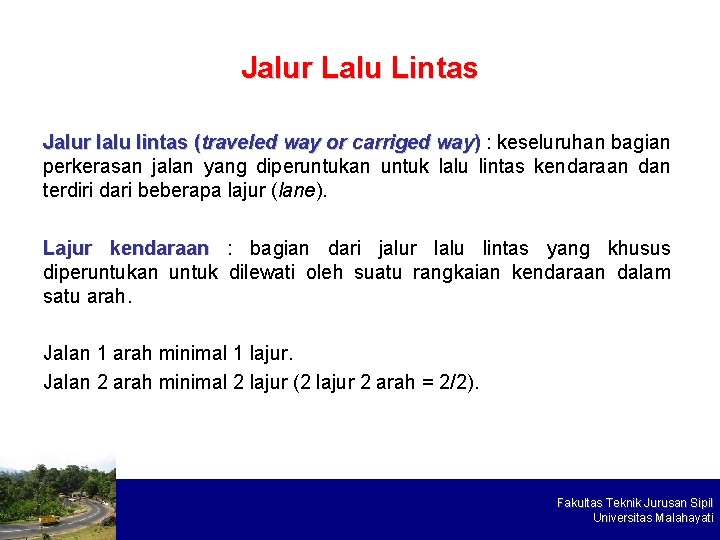 Jalur Lalu Lintas Jalur lalu lintas (traveled way or carriged way) : keseluruhan bagian