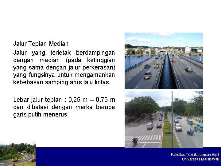 Jalur Tepian Median Jalur yang terletak berdampingan dengan median (pada ketinggian yang sama dengan