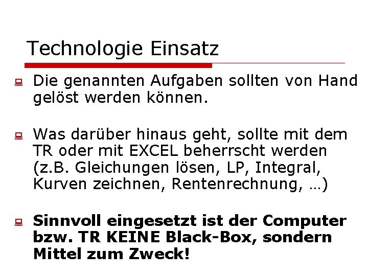 Technologie Einsatz : : : Die genannten Aufgaben sollten von Hand gelöst werden können.