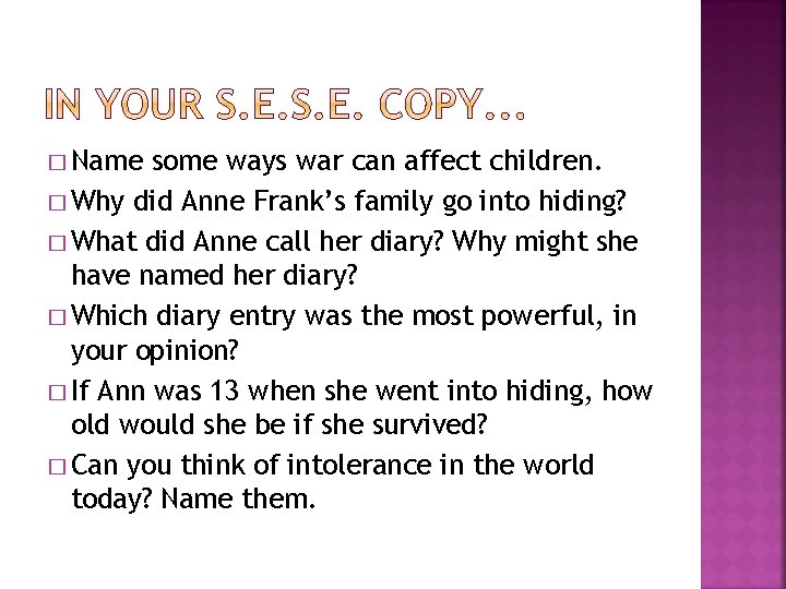 � Name some ways war can affect children. � Why did Anne Frank’s family